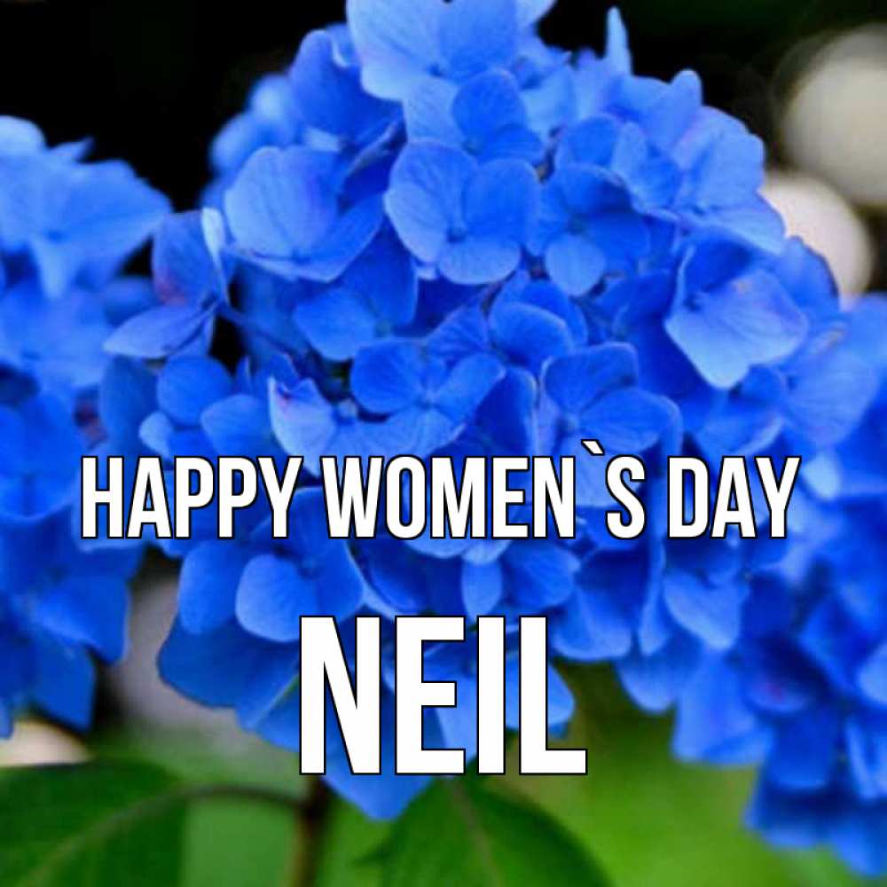 Greetings card с именем, Neil happy women`s day синие цветы Greetings with text for free download 